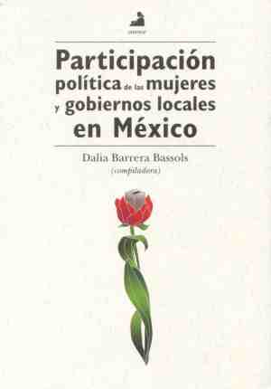 "Participación Política de las Mujeres y Gobiernos Locales en México